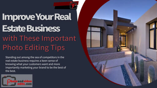 Improve Your Real Estate Business with These Important Photo Editing Tips