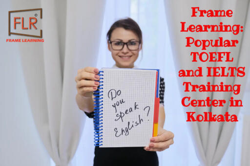 Frame Learning: Finest TOEFL Coaching Center in Kolkata