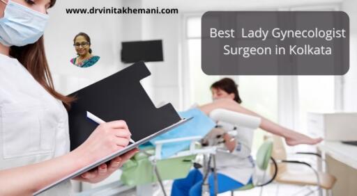 Best Female Gynecologist Surgeon in Kolkata: Dr. Vinita Khemani