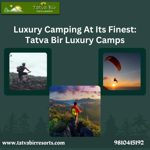 Luxury Camping At Its Finest: Tatva Bir Luxury Camps