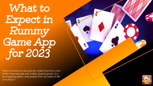 What to Expect in Rummy Game App for 2023