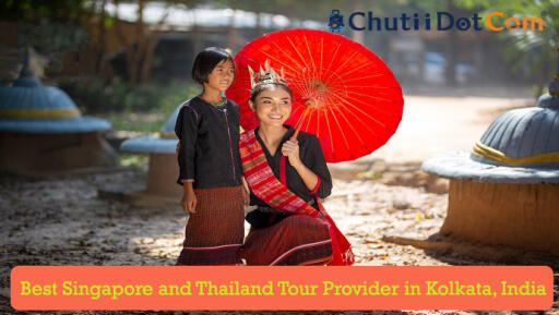 Best Singapore and Thailand Tour Provider in Kolkata, India: Chutii Dot Com