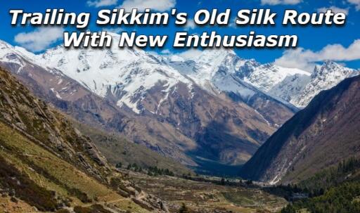 Trailing Sikkim's Old Silk Route with New Enthusiasm