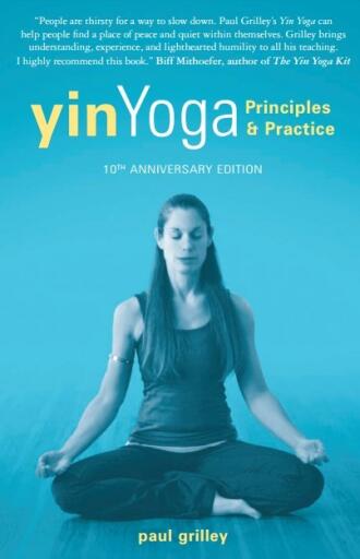 Yin Yoga Outline of a Quiet Practice 10th Anniversary Edition (1)