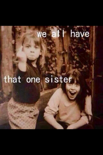 We all have that onesister