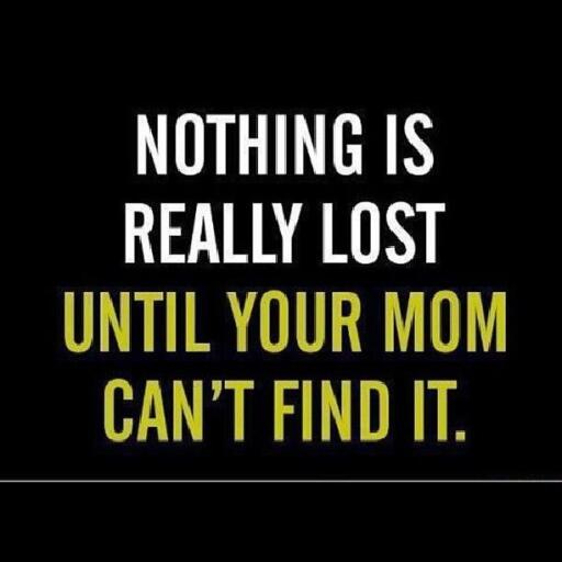 Nothing is really lost intil your mum