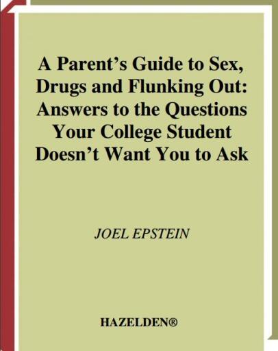 A Parents Guide to Sex, Drugs and Flunking Out (1)