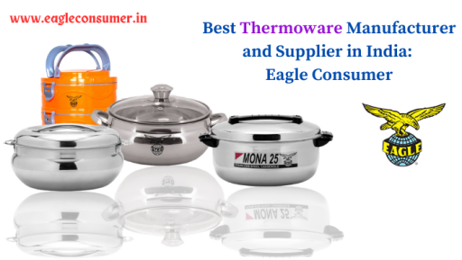 Well-known Thermoware Manufacturer in India: Eagle Consumer