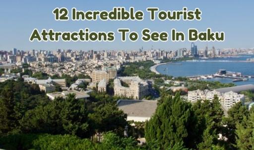 12 Incredible Tourist Attractions to See in Baku