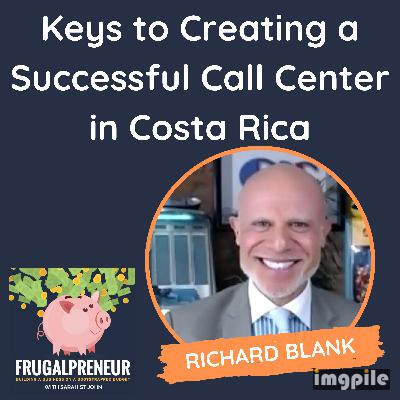 Frugalpreneur podcast guest Richard Blank Costa Ricas Call Center