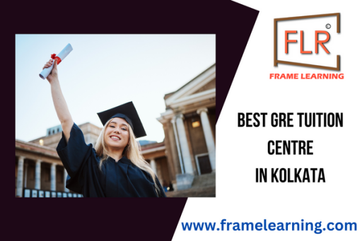 Your Path For GRE Preparation In Kolkata - Frame Learning