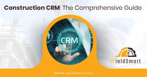 Construction CRM The Comprehensive Guide