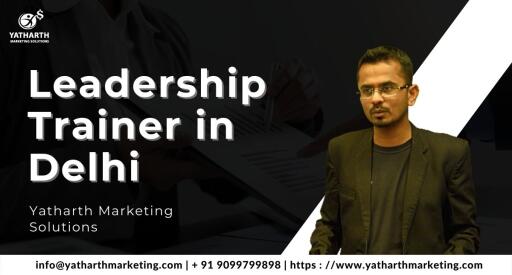 Leadership Trainer in Delhi Yatharth Marketing Solutions