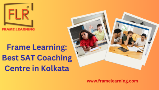 Frame Learning: Excel in the SAT with Top-notch Coaching in Kolkata