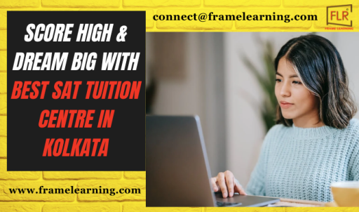 Score High & Dream Big With Best SAT Tuition Centre In Kolkata